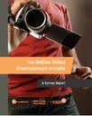 The Online Video Environment in India - A Survey Report