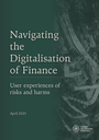 Navigating the Digitalisation of Finance:  User experiences of risks and harms 
