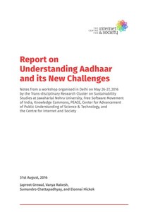 Report on Understanding Aadhaar and its New Challenges
